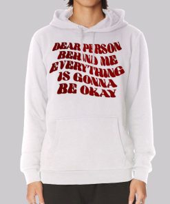 Quote Dear Person Behind Me Hoodie Quote Dear Person Behind Me Hoodie