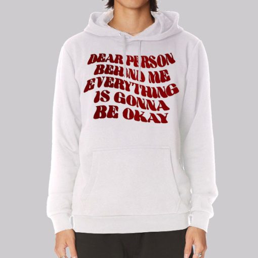 Quote Dear Person Behind Me Hoodie