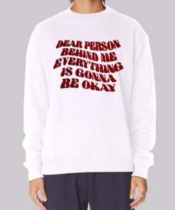 Quote Dear Person Behind Me Hoodie
