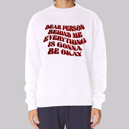 Quote Dear Person Behind Me Hoodie