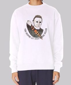 Quote Michael Myers Halloween Hoodie