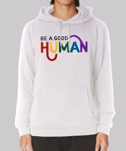 Quotes Be a Good Human Hoodie Quotes Be a Good Human Hoodie