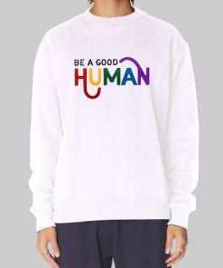Quotes Be a Good Human Hoodie