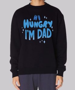 Quotes Hi Hungry I’m Dad Hoodie