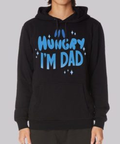 Quotes Hi Hungry I'm Dad Hoodie 3 Quotes Hi Hungry Im Dad Hoodie 4