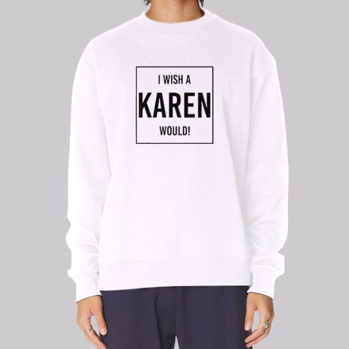 Quotes I Wish a Karen Would Hoodie