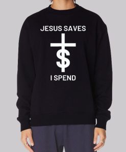 Quotes Jesus Saves I Spend Hoodie 1 Quotes Jesus Saves I Spend Hoodie 2