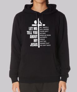 Quotes Let Me Tell You About My Jesus Hoodie Quotes Let Me Tell You About My Jesus Hoodie