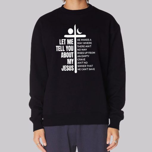 Quotes Let Me Tell You About My Jesus Hoodie