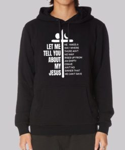 Quotes Let Me Tell You About My Jesus Hoodie 3 Quotes Let Me Tell You About My Jesus Hoodie 4