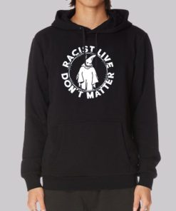 Racist Lives Don't Matter Hoodie 3 Racist Lives Dont Matter Hoodie 4