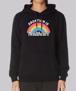 Rainbow Abortion Is Healthcare Hoodie Rainbow Abortion Is Healthcare Hoodie