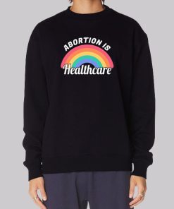 Rainbow Abortion Is Healthcare Hoodie