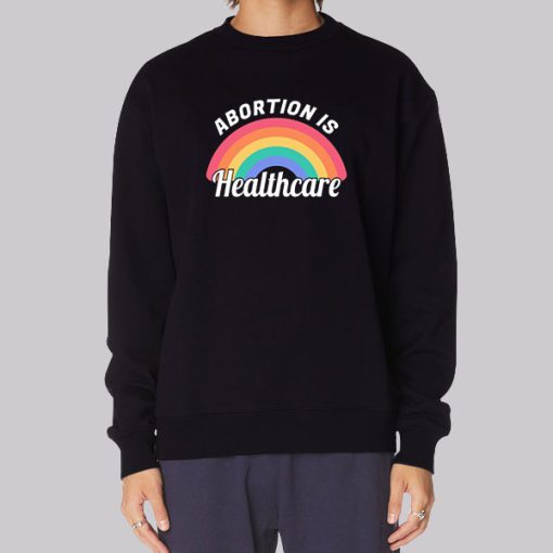 Rainbow Abortion Is Healthcare Hoodie