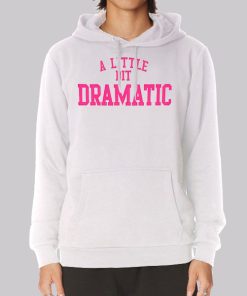 Regina George a Little Bit Dramatic Hoodie Regina George a Little Bit Dramatic Hoodie