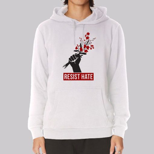 Resist Hate Flowers Resist Hoodie Resist Hate Flowers Resist Hoodie