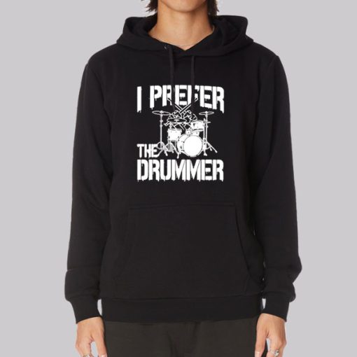 Rock Band I Prefer the Drummer Hoodie