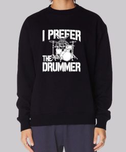 Rock Band I Prefer the Drummer Hoodie