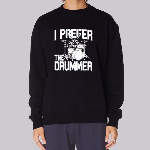 Rock Band I Prefer the Drummer Hoodie