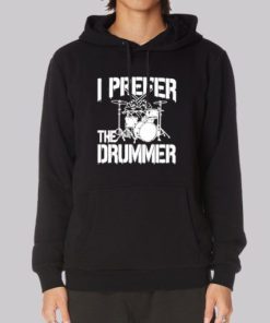 Rock Band I Prefer the Drummer Hoodie 4