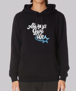 Rosscreations Merch Always Give Up Hoodie Rosscreations Merch Always Give Up Hoodie