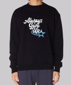 Rosscreations Merch Always Give Up Hoodie