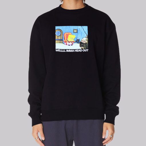 Sad Spongebob Well Imma Head out Hoodie