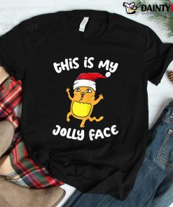 Sarcastic Naughty Xmas Christmas This Is My Jolly Face Shirt