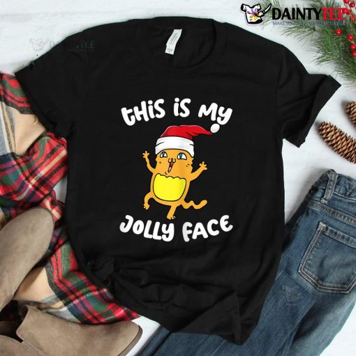 Sarcastic Naughty Xmas Christmas This Is My Jolly Face Shirt