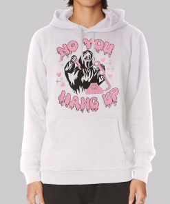 Scream No You Hang up Scream Hoodie Scream No You Hang up Scream Hoodie