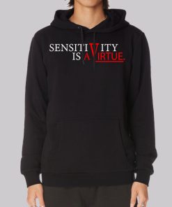 Sensitivity Is a Virtue Womens Hoodie Sensitivity Is a Virtue Womens Hoodie