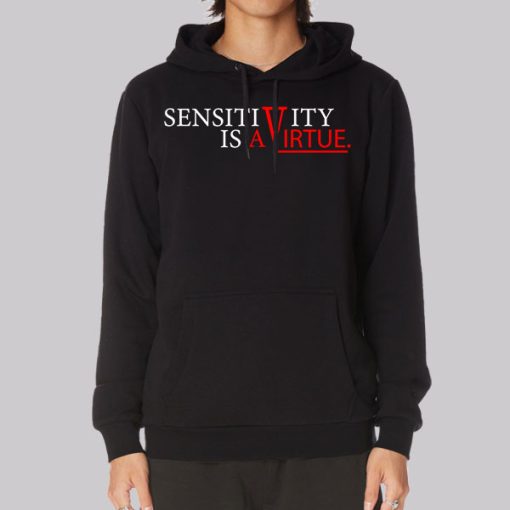 Sensitivity Is a Virtue Womens Hoodie