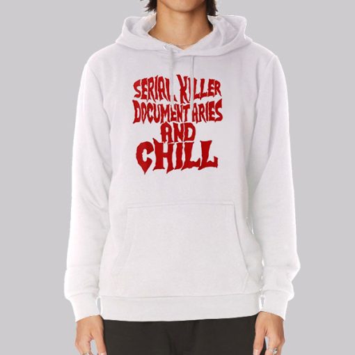 Serial Killer Documentaries and Chill Hoodie