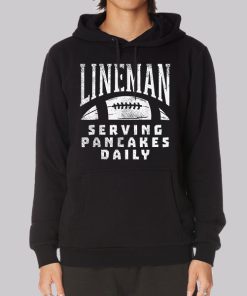 Serving Pancakes Daily Lineman Hoodie Serving Pancakes Daily Lineman Hoodie