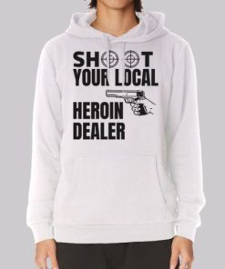 Shoot Your Local Herion Dealer Hoodie 3 Shoot Your Local Herion Dealer Hoodie 4