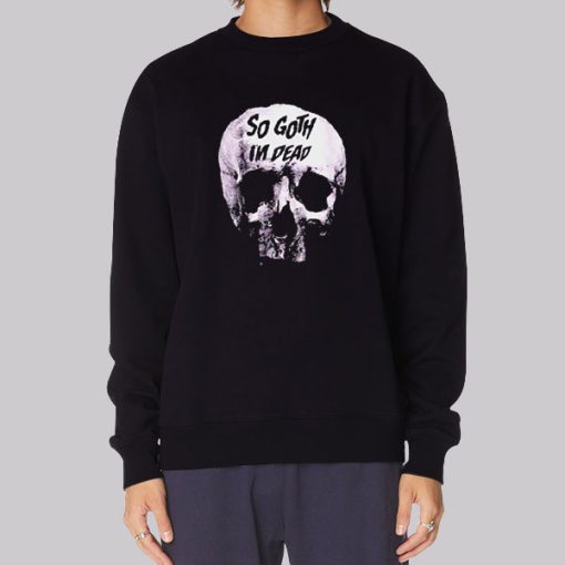 Skull Killstar so Goth Im Dead Hoodie