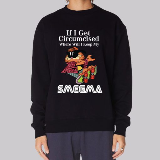 Smegma if I Get Circumcised Garfield Hoodie