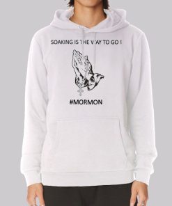 Soaking Mormom Is the Way to Go Hoodie Soaking Mormom Is the Way to Go Hoodie