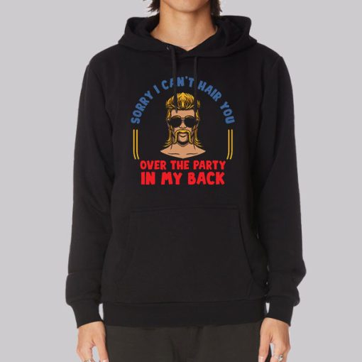 Sorry I Can’t Hair You Redneck Mullet Hoodie