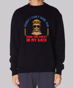 Sorry I Can’t Hair You Redneck Mullet Hoodie