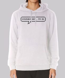 Sounds Gay Im in Hoodie 3 Sounds Gay Im in Hoodie 4