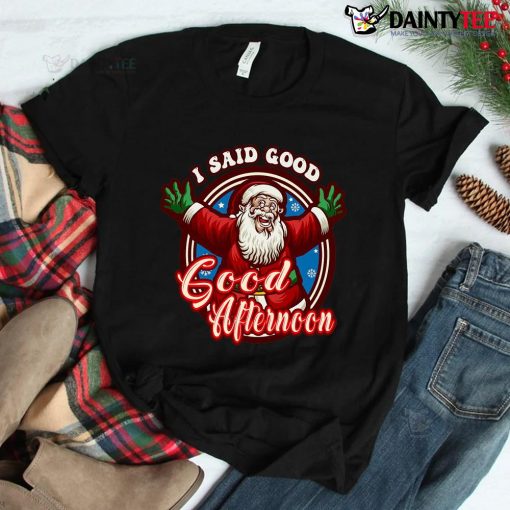 Spirited Santa Said Good Afternoon Holiday Christmas Shirt