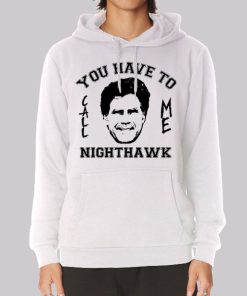 Step Brothers You Have to Call Me Nighthawk Hoodie Step Brothers You Have to Call Me Nighthawk Hoodie