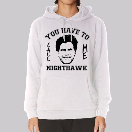 Step Brothers You Have to Call Me Nighthawk Hoodie