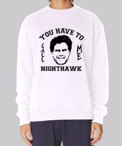 Step Brothers You Have to Call Me Nighthawk Hoodie