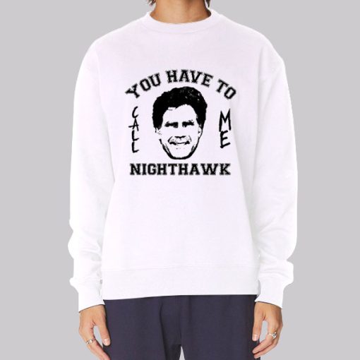 Step Brothers You Have to Call Me Nighthawk Hoodie