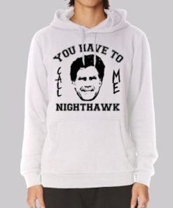 Step Brothers You Have to Call Me Nighthawk Hoodie 4