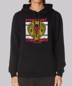 Strike First Strike Hard Cobra Kai Hoodie Strike First Strike Hard Cobra Kai Hoodie