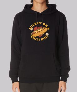 Suckin on Chili Dogs Hotdog Hoodie Suckin on Chili Dogs Hotdog Hoodie