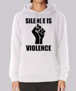 Support White Silence Is Violence Hoodie Support White Silence Is Violence Hoodie